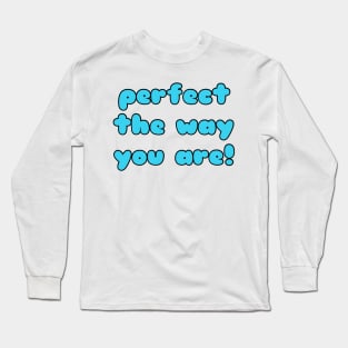 Perfect The Way You Are Baby Design Long Sleeve T-Shirt